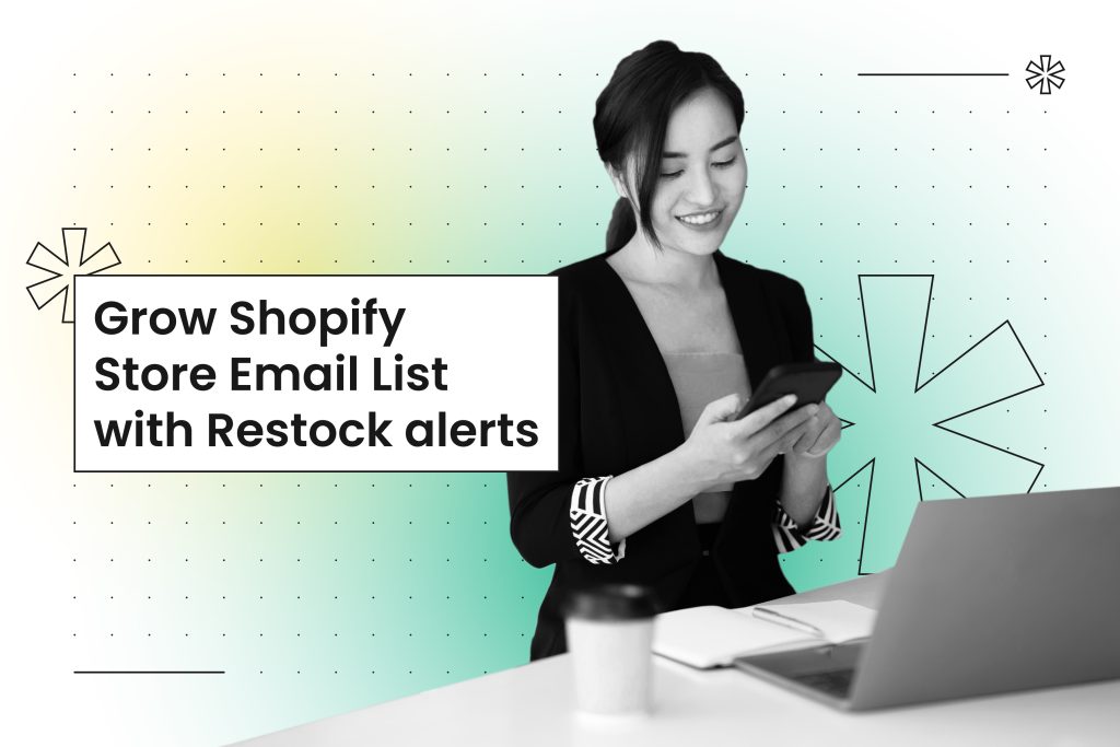 Grow Shopify store Email list with Restock alerts.